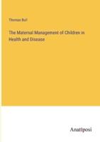 The Maternal Management of Children in Health and Disease