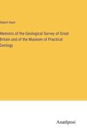 Memoirs of the Geological Survey of Great Britain and of the Museum of Practical Geology