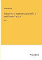 Miscellaneous and Posthumous Works of Henry Thomas Buckle