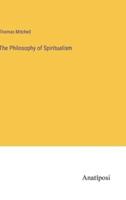 The Philosophy of Spiritualism