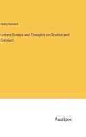 Letters Essays and Thoughts on Studies and Conduct