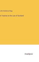 A Treatise on the Law of Scotland