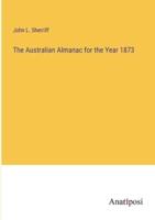 The Australian Almanac for the Year 1873