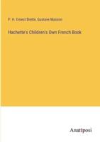 Hachette's Children's Own French Book