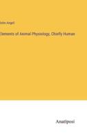 Elements of Animal Physiology, Chiefly Human