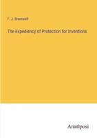 The Expediency of Protection for Inventions