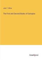 The First and Second Books of Eutropius