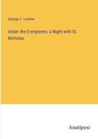 Under the Evergreens; a Night With St. Nicholas