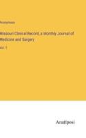 Missouri Clinical Record, a Monthly Journal of Medicine and Surgery
