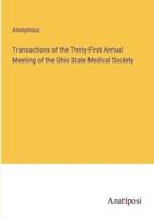 Transactions of the Thirty-First Annual Meeting of the Ohio State Medical Society