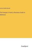 The Granger's Friend; a Business Guide to Baltimore