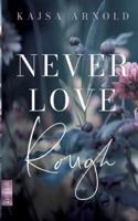 Never Love Rough