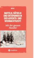 Basteln, Rätseln Und Entspannen in Der Advents- Und Weihnachtszeit!