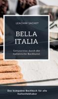 Bella Italia - Genussreise Durch Die Italienische Backkunst