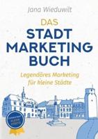 Das Stadtmarketingbuch für Bürgermeister, Stadtmarketingverantwortliche und Innenstadtmanager