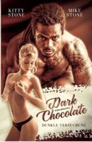 Dark Chocolate - Dunkle Versuchung