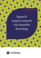 Speech Improvement Via Transfer Learning