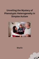 Unveiling the Mystery of Phenotypic Heterogeneity in Simplex Autism