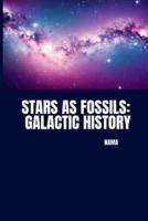 Stars as Fossils