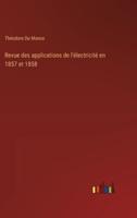 Revue Des Applications De L'électricité En 1857 Et 1858