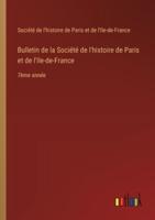 Bulletin De La Société De L'histoire De Paris Et De L'Ile-De-France