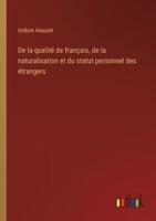 De La Qualité De Français, De La Naturalisation Et Du Statut Personnel Des Étrangers