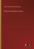 Études d'archeologie orientale