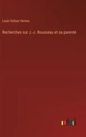 Recherches Sur J.-J. Rousseau Et Sa Parenté