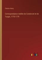 Correspondance Inédite De Condorcet Et De Turgot, 1770-1779