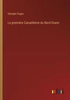 La Première Canadiènne Du Nord-Ouest