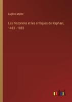 Les Historiens Et Les Critiques De Raphael, 1483 - 1883