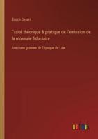 Traité Théorique & Pratique De L'émission De La Monnaie Fiduciaire