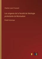 Les Origenes De La Faculté De Théologie Protestante De Montauban