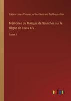 Mémoires Du Marquis De Sourches Sur Le Régne De Louis XIV
