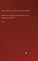 Mémoires Du Marquis De Sourches Sur Le Régne De Louis XIV