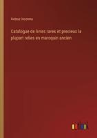 Catalogue De Livres Rares Et Precieux La Plupart Relies En Maroquin Ancien