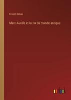 Marc-Aurèle Et La Fin Du Monde Antique