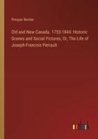 Old and New Canada. 1753-1844