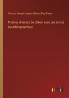 Poésies Diverses De Gilbert Avec Une Notice Bio-Bibliographique