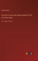 Les Arts À La Cour Des Papes Pendant Le XVe Et Le XVIe Siècle