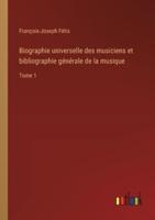 Biographie Universelle Des Musiciens Et Bibliographie Générale De La Musique