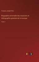 Biographie Universelle Des Musiciens Et Bibliographie Générale De La Musique