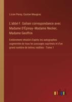 L'abbé F. Galiani Correspondance Avec Madame D'Épinay--Madame Necker, Madame Geoffrin