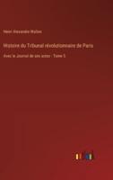 Histoire Du Tribunal Révolutionnaire De Paris