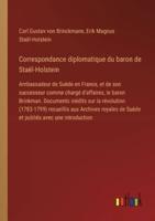 Correspondance Diplomatique Du Baron De Staël-Holstein