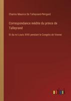 Correspondance Inédite Du Prince De Talleyrand