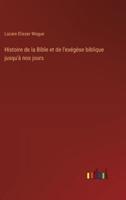 Histoire De La Bible Et De L'exégèse Biblique Jusqu'à Nos Jours