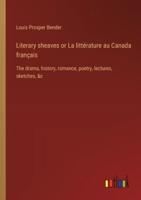 Literary Sheaves or La Littérature Au Canada Français