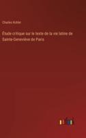 Étude Critique Sur Le Texte De La Vie Latine De Sainte-Geneviève De Paris