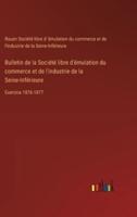 Bulletin De La Société Libre D'émulation Du Commerce Et De L'industrie De La Seine-Inférieure